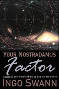 Cover image for Your Nostradamus Factor: Accessing Your Innate Ability to See into the Future