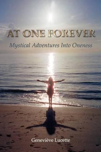 Cover image for At One Forever: Mystical Adventures Into Oneness