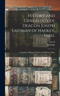 Cover image for History and Genealogy of Deacon Joseph Eastman of Hadley, Mass.