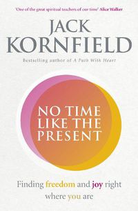 Cover image for No Time Like the Present: Finding Freedom and Joy Where You Are