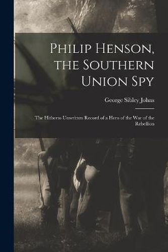 Philip Henson, the Southern Union Spy