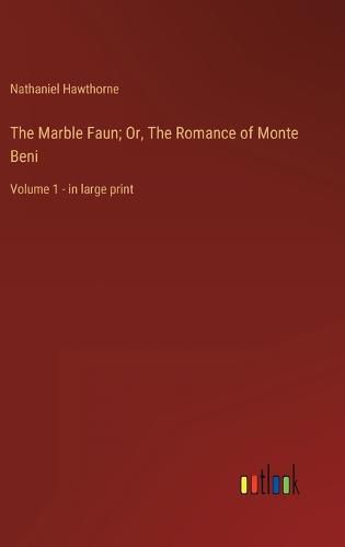 Cover image for The Marble Faun; Or, The Romance of Monte Beni