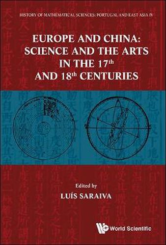 Cover image for History Of Mathematical Sciences: Portugal And East Asia Iv - Europe And China: Science And The Arts In The 17th And 18th Centuries