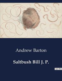 Cover image for Saltbush Bill J. P.