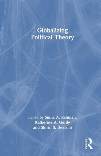 Cover image for Globalizing Political Theory