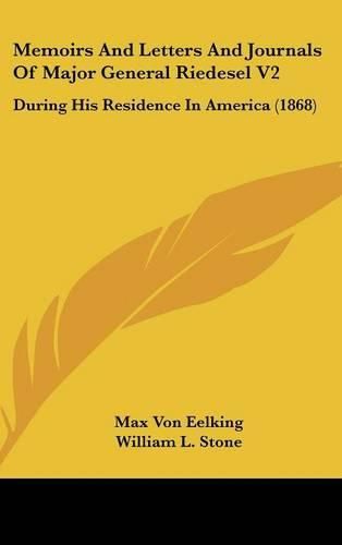 Cover image for Memoirs and Letters and Journals of Major General Riedesel V2: During His Residence in America (1868)