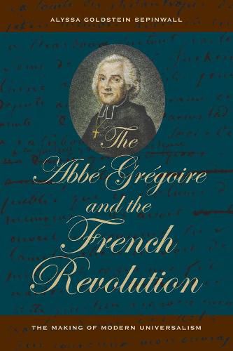 The Abbe Gregoire and the French Revolution: The Making of Modern Universalism