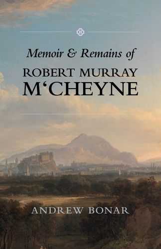 Robert Murray M'Cheyne: Memoir and Remains