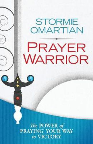 Cover image for Prayer Warrior: The Power of Praying Your Way to Victory