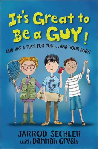 It's Great to Be a Guy!: God Has a Plan for You...and Your Body!