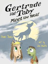 Cover image for Gertrude and Toby Meet the Wolf