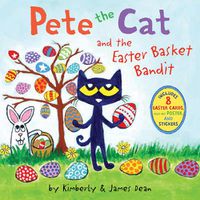 Cover image for Pete the Cat and the Easter Basket Bandit: Includes Poster, Stickers, and Easter Cards!