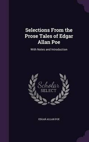 Cover image for Selections from the Prose Tales of Edgar Allan Poe: With Notes and Introduction