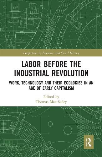 Cover image for Labor Before the Industrial Revolution: Work, Technology and their Ecologies in an Age of Early Capitalism