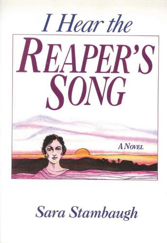 Cover image for I Hear the Reaper's Song: A Novel