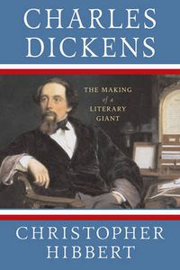 Cover image for Charles Dickens: The Making of a Literary Giant