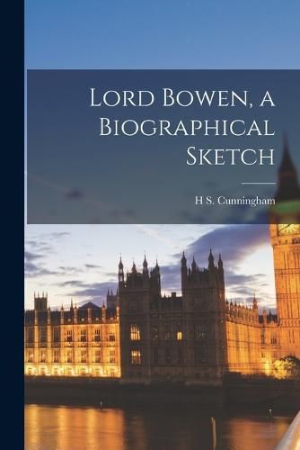 Lord Bowen, a Biographical Sketch