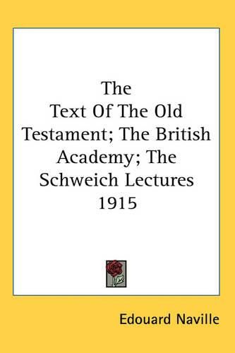 Cover image for The Text Of The Old Testament; The British Academy; The Schweich Lectures 1915