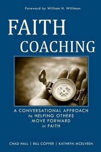 Cover image for Faith Coaching: A Conversational Approach to Helping Others Move Forward in Faith