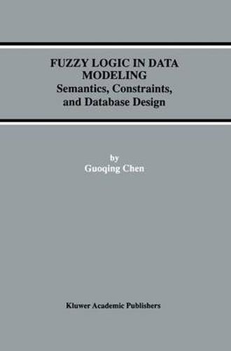 Cover image for Fuzzy Logic in Data Modeling: Semantics, Constraints, and Database Design
