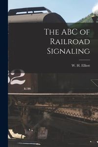 Cover image for The ABC of Railroad Signaling