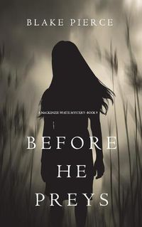 Cover image for Before He Preys (A Mackenzie White Mystery-Book 9)