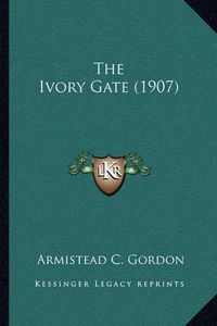 Cover image for The Ivory Gate (1907)