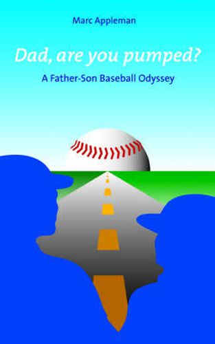 Cover image for Dad, Are You Pumped?: A Father-Son Baseball Odyssey