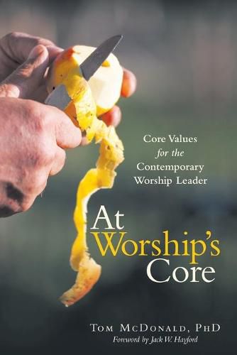 At Worship's Core: Core Values for the Contemporary Worship Leader