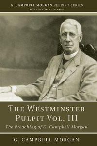 Cover image for The Westminster Pulpit Vol. III: The Preaching of G. Campbell Morgan