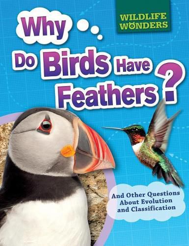 Cover image for Why Do Birds Have Feathers?: And Other Questions about Evolution and Classification