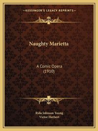 Cover image for Naughty Marietta: A Comic Opera (1910)