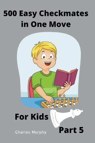 Cover image for 500 Easy Checkmates in One Move for Kids, Part 5