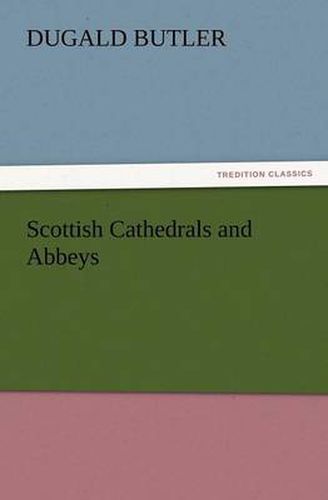 Cover image for Scottish Cathedrals and Abbeys