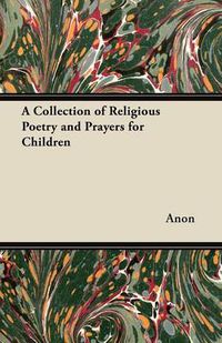 Cover image for A Collection of Religious Poetry and Prayers for Children