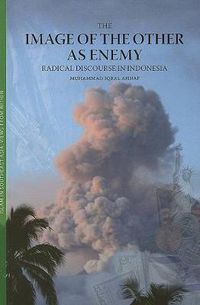 Cover image for The Image of the Other as Enemy: Radical Discourse in Indonesia