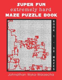 Cover image for Super Fun Extremely Hard Maze Puzzle Book