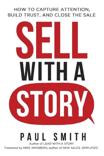 Cover image for Sell with a Story: How to Capture Attention, Build Trust, and Close the Sale