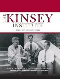 Cover image for The Kinsey Institute: The First Seventy Years