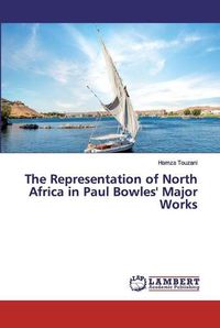 Cover image for The Representation of North Africa in Paul Bowles' Major Works