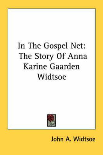 Cover image for In the Gospel Net: The Story of Anna Karine Gaarden Widtsoe