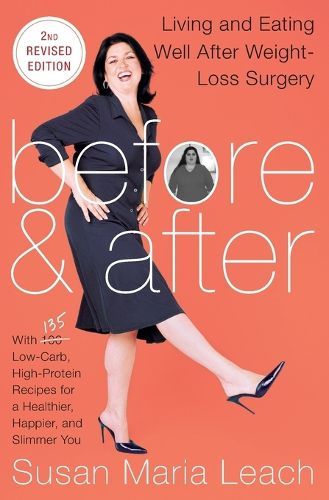 Cover image for Before & After, Second Revised Edition: Living and Eating Well After Weight-Loss Surgery