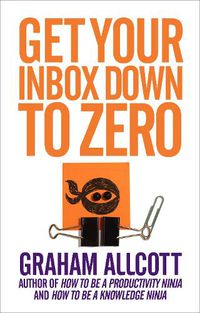 Cover image for Get Your Inbox Down to Zero: from How to be a Productivity Ninja