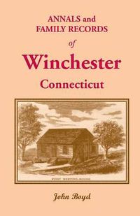 Cover image for Annals and Family Records of Winchester, Connecticut