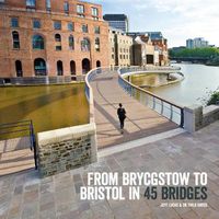 Cover image for From Brycgstow to Bristol in 45 Bridges