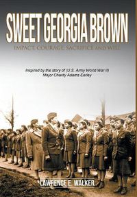 Cover image for Sweet Georgia Brown: Impact, Courage, Sacrifice and Will