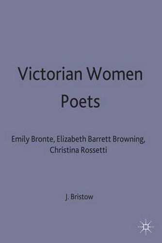 Cover image for Victorian Women Poets: Emily Bronte, Elizabeth Barrett Browning, Christina Rossetti