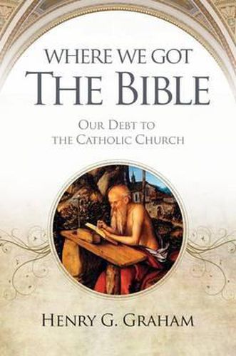 Cover image for Where We Got the Bible: Our Debt to the Catholic Church