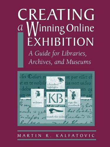 Cover image for Creating a Winning Online Exhibition: A Guide for Libraries, Archives and Museums