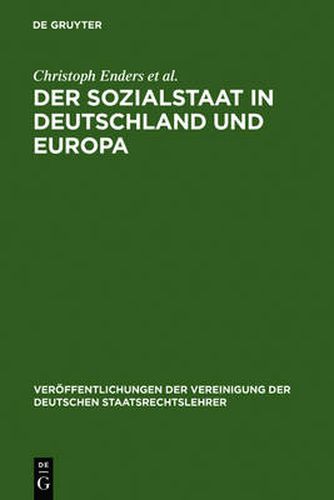 Cover image for Der Sozialstaat in Deutschland und Europa: Berichte und Diskussionen auf der Tagung der Vereinigung der Deutschen Staatsrechtslehrer in Jena vom 6. bis 9. Oktober 2004